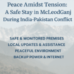 Peace Amidst Tension: A Safe Stay in McLeod Ganj During India-Pakistan Conflict